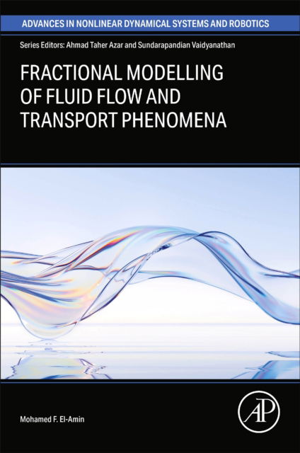 El-Amin, Mohamed F. (Effat University, Jeddah, Saudi Arabia) · Fractional Modeling of Fluid Flow and Transport  Phenomena - Advances in Nonlinear Dynamical Systems and Robotics (ANDC) (Paperback Book) (2025)