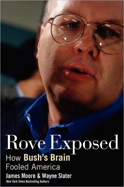 Cover for James Moore · Rove Exposed: How Bush's Brain Fooled America (Taschenbuch) (2005)