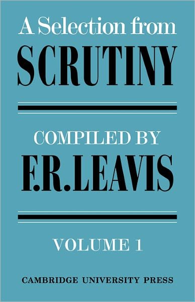 Cover for F R Leavis · A Selection from Scrutiny: Volume 1 (Paperback Book) (1968)