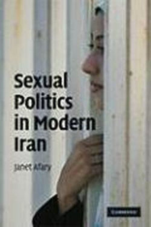 Cover for Afary, Janet (Purdue University, Indiana) · Sexual Politics in Modern Iran (Paperback Book) (2009)