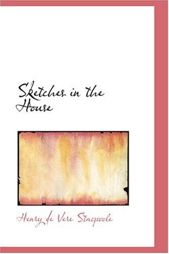 Sketches in the House - Henry De Vere Stacpoole - Livres - BiblioLife - 9780554343082 - 18 août 2008