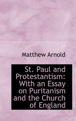 Cover for Matthew Arnold · St. Paul and Protestantism: with an Essay on Puritanism and the Church of England (Hardcover Book) (2008)