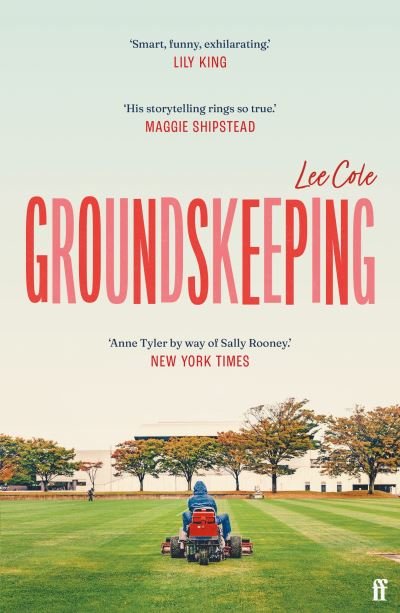 Cover for Lee Cole · Groundskeeping: 'An extraordinary debut' ANN PATCHETT (Paperback Book) [Main edition] (2023)