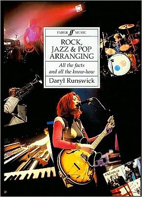 Rock, Jazz and Pop Arranging: All the Facts and All the Know-how - Daryl Runswick - Livros - Faber Music Ltd - 9780571511082 - 28 de setembro de 1992