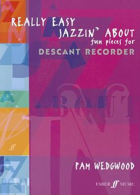 Really Easy Jazzin' About (Recorder): Fun Pieces for Recorder - Jazzin' About - Pam Wedgwood - Kirjat - Faber Music Ltd - 9780571524082 - torstai 1. syyskuuta 2005