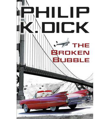 Cover for Philip K Dick · The Broken Bubble (Paperback Bog) (2014)