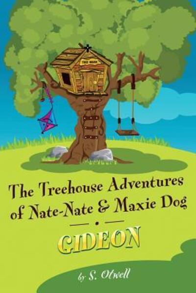 Cover for S. Otwell · Gideon The Treehouse Adventures of Nate-Nate and Maxi Dog (Paperback Book) (2016)