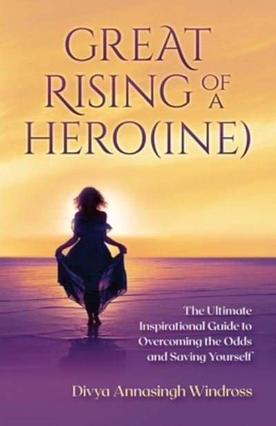 Cover for Divya Annasingh Windross · Great Rising of a Heroine (Pocketbok) (2021)