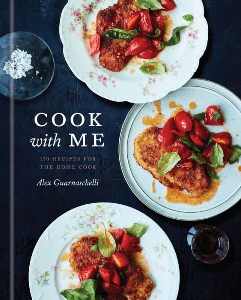 Cover for Alex Guarnaschelli · Cook with Me: 150 Recipes for the Home Cook: A Cookbook (Inbunden Bok) (2020)