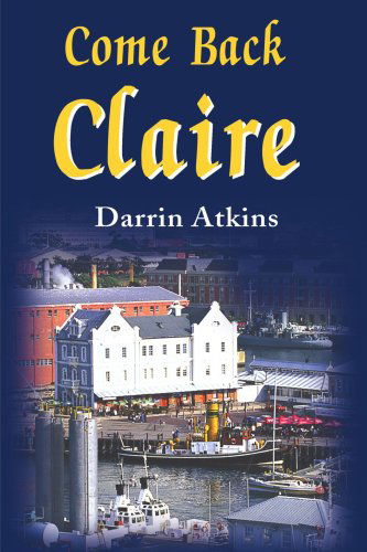 Cover for Darrin Atkins · Come Back Claire (Paperback Book) (2001)