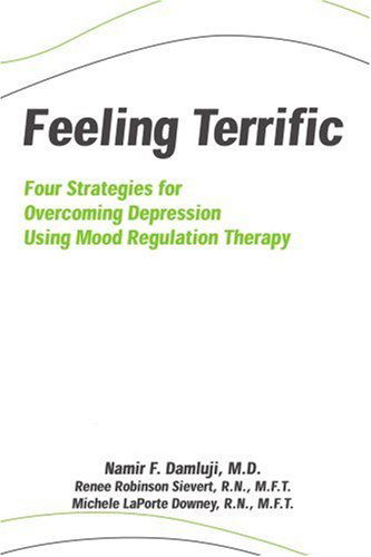 Cover for Namir Damluji · Feeling Terrific: Four Strategies for Overcoming Depression Using Mood Regulation Therapy (Pocketbok) (2005)