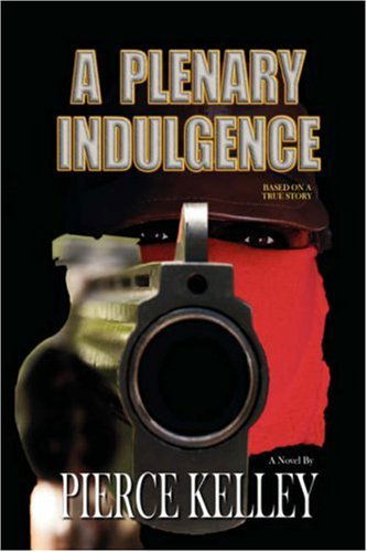 Cover for Pierce Kelley · A Plenary Indulgence (Hardcover Book) (2006)