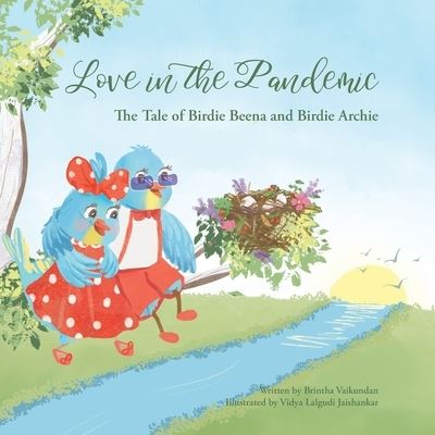 Love in the Pandemic : The Tale of Birdie Beena and Birdie Archie - Brintha Vaikundan - Książki - Intertype - 9780645001082 - 1 lutego 2021