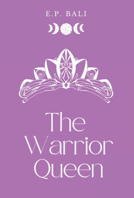 Cover for E P Bali · The Warrior Queen (Pastel Edition) - The Warrior Midwife Trilogy (Hardcover bog) [Pastel edition] (2022)
