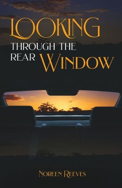 Cover for Noreen Reeves · Looking Through The Rear Window (Paperback Bog) (2019)