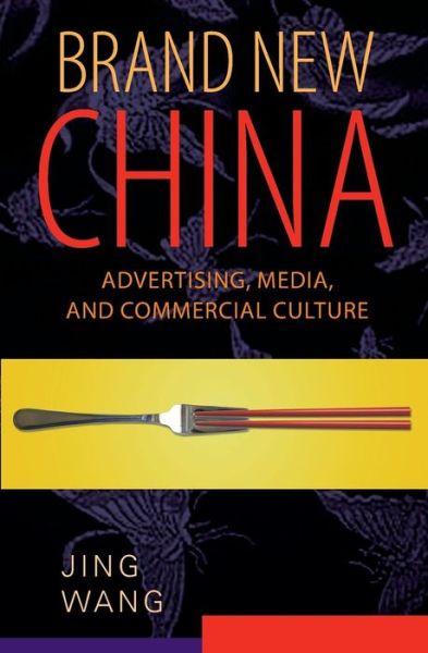 Cover for Jing Wang · Brand New China: Advertising, Media, and Commercial Culture (Paperback Book) (2010)