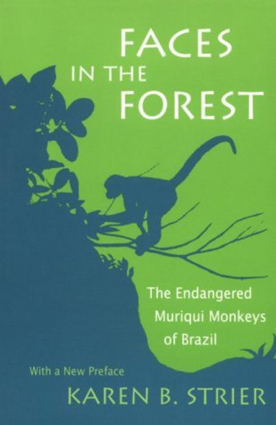 Cover for Karen B. Strier · Faces in the Forest: The Endangered Muriqui Monkeys of Brazil (Paperback Book) [New edition] (1999)