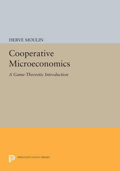 Cover for Moulin, Herve (Washington University, St Louis) · Cooperative Microeconomics: A Game-Theoretic Introduction - Princeton Legacy Library (Paperback Book) (2014)