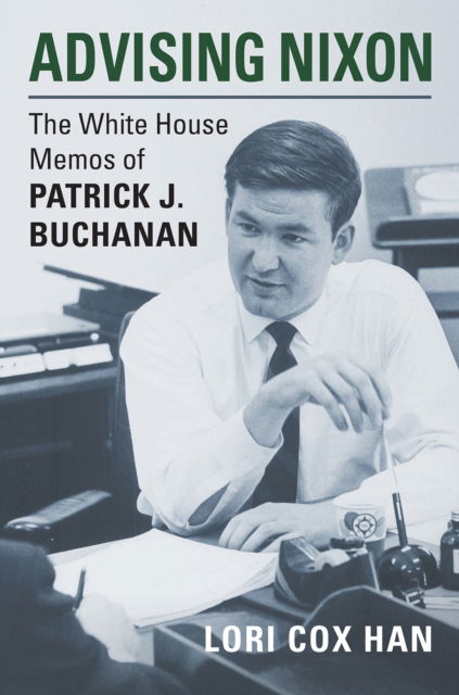 Cover for Lori Cox Han · Advising Nixon: The White House Memos of Patrick J. Buchanan (Paperback Book) (2023)