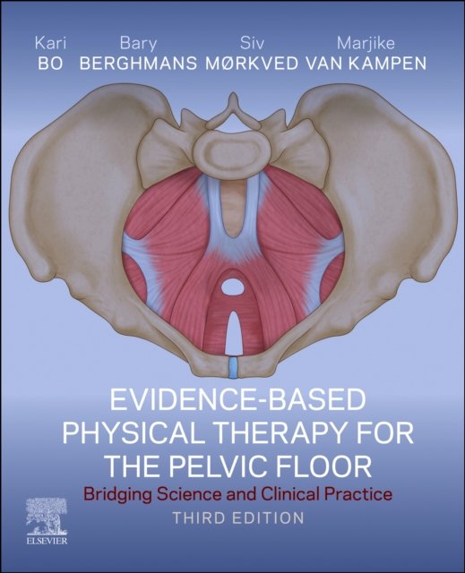 Cover for Bø, Kari, Professor, PT, PhD (Exercise scientist, Norwegian School of Sports Sciences, Oslo, Norway) · Evidence-Based Physical Therapy for the Pelvic Floor: Bridging Science and Clinical Practice (Gebundenes Buch) (2023)