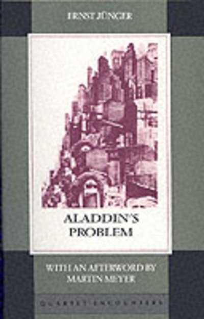Aladdin's Problem - Quartet Encounters S. - Ernst Junger - Böcker - Quartet Books - 9780704302082 - 1 november 1993
