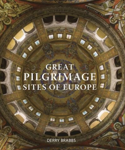 Cover for Derry Brabbs · Great Pilgrimage Sites of Europe (Hardcover Book) (2020)