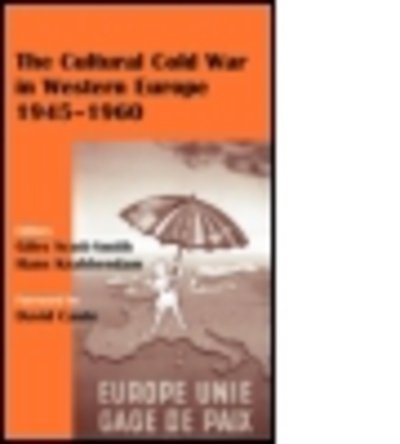 Cover for G Scott-smith · The Cultural Cold War in Western Europe, 1945-60 - Studies in Intelligence (Innbunden bok) (2004)