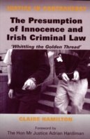 Cover for Claire Hamilton · The Presumption of Innocence and Irish Criminal Law: Whittling the 'golden Thread' - Justice in Controversy S. (Paperback Book) [New edition] (2007)