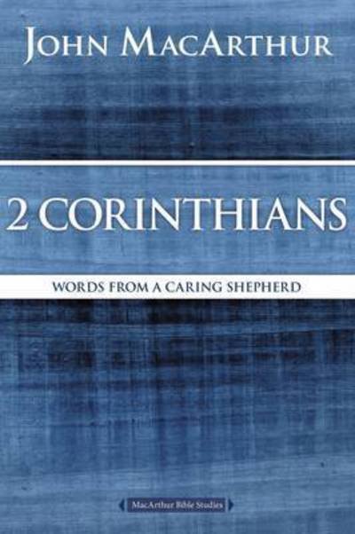 Cover for John F. MacArthur · 2 Corinthians: Words from a Caring Shepherd - MacArthur Bible Studies (Paperback Book) (2016)