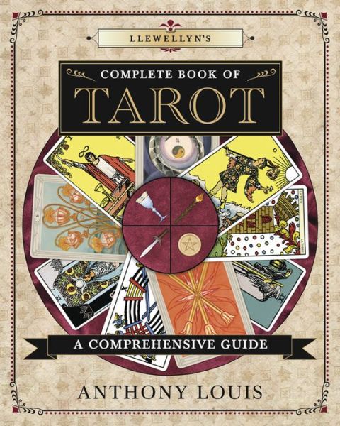 Cover for Anthony Louis · Llewellyn's Complete Book of Tarot: A Comprehensive Resource (Pocketbok) (2016)