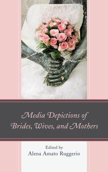 Cover for Media Depictions of Brides, Wives, and Mothers (Hardcover Book) (2012)