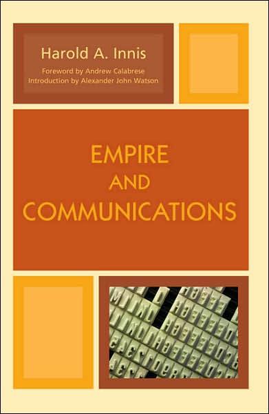 Cover for Harold Adams Innis · Empire and Communications - Critical Media Studies: Institutions, Politics, and Culture (Paperback Book) [New edition] (2007)