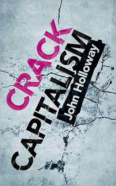 Cover for Holloway, John (Benemerita Universidad Autonoma de Puebla) · Crack Capitalism (Taschenbuch) (2010)