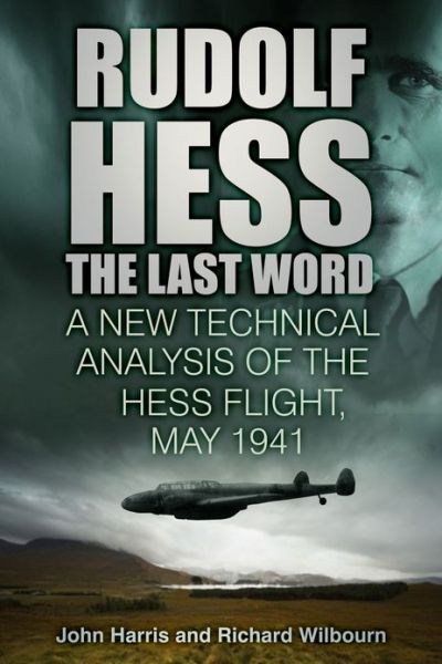 Cover for John Harris · Rudolf Hess: A New Technical Analysis of the Hess Flight, May 1941 (Inbunden Bok) (2014)