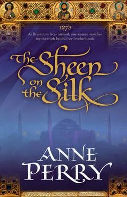 Cover for Anne Perry · The Sheen on the Silk: An epic historical novel set in the golden Byzantine Empire (Paperback Bog) (2010)