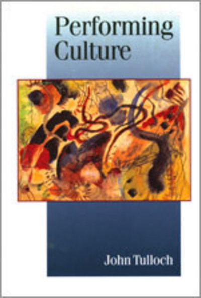 Cover for John Tulloch · Performing Culture: Stories of Expertise and the Everyday - Published in association with Theory, Culture &amp; Society (Taschenbuch) (1999)