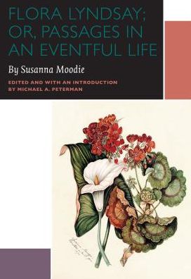 Cover for Susanna Moodie · Flora Lyndsay; or, Passages in an Eventful Life: A Novel by Susanna Moodie - Canadian Literature Collection (Paperback Book) (2014)