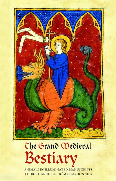 Cover for Christian Heck · The Grand Medieval Bestiary (Dragonet Edition): Animals in Illuminated Manuscripts (Hardcover Book) (2018)