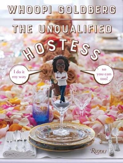 The Unqualified Hostess: I do it my way so you can too! - Whoopi Goldberg - Boeken - Rizzoli International Publications - 9780789341082 - 12 oktober 2021
