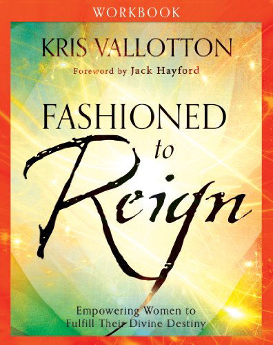 Cover for Kris Vallotton · Fashioned to Reign Workbook – Empowering Women to Fulfill Their Divine Destiny (Pocketbok) [Workbook edition] (2014)