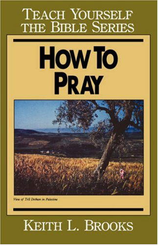 Cover for Keith L. Brooks · How to Pray - Teach Yourself the Bible S. (Taschenbuch) [New edition] (1947)