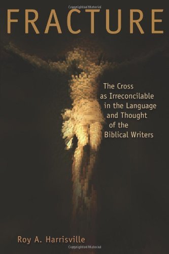 Cover for Roy A. Harrisville · Fracture: The Cross as Irreconcilable in the Language and Thought of the Biblical Writers (Paperback Book) (2006)