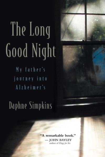 Cover for Daphne Simpkins · The Long Good Night: My Father's Journey Into Alzheimer's (Paperback Book) (2021)
