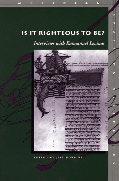 Cover for Emmanuel Levinas · Is It Righteous to Be?: Interviews with Emmanuel Levinas - Meridian: Crossing Aesthetics (Innbunden bok) (2002)