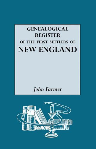 A Genealogical Register of the First Settlers of New England, 1620-1675 with - John Farmer - Books - Genealogical Publishing Company - 9780806301082 - December 4, 2008