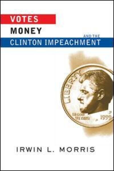 Cover for Irwin Morris · Votes, Money, And The Clinton Impeachment (Paperback Book) (2001)
