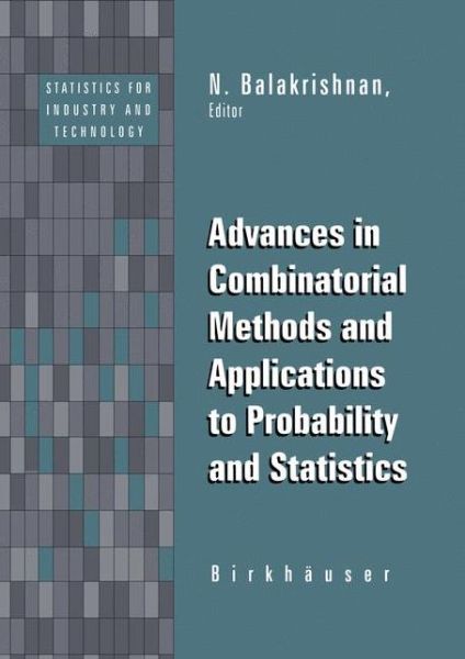 Cover for N Balakrishnan · Advances in Combinatorial Methods and Applications to Probability and Statistics - Statistics for Industry and Technology (Hardcover Book) [1997 edition] (1997)