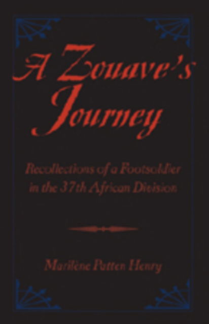 Cover for Marilene Patten Henry · A Zouave's Journey: Recollections of a Footsoldier in the 37th African Division (Hardcover Book) (2007)