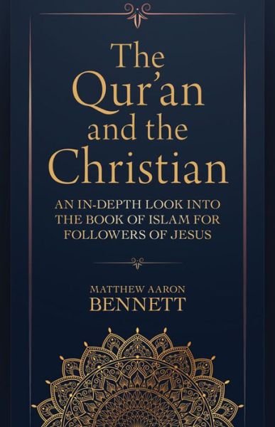 Cover for Matthew Aaron Bennett · The Qur`an and the Christian – An In–Depth Look into the Book of Islam for Followers of Jesus (Paperback Book) (2022)