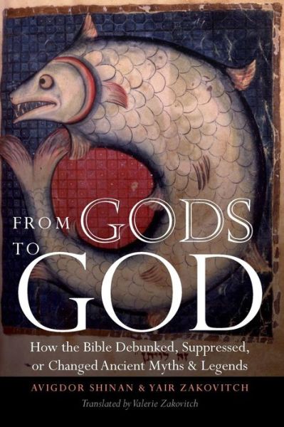 Cover for Avigdor Shinan · From Gods to God: How the Bible Debunked, Suppressed, or Changed Ancient Myths and Legends (Paperback Book) (2012)